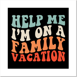 Help me I'm on a Family Vacation Posters and Art